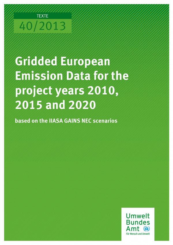 Cover Texte 40/2013 Gridded European emission data for the projection years 2010, 2015 and 2020 based on the IIASA GAINS