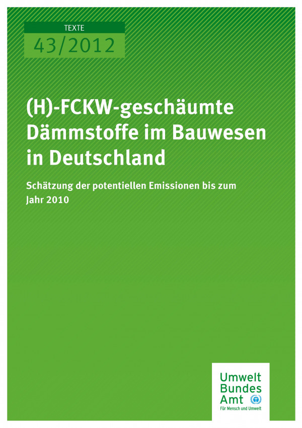 Publikation:(H)-FCKW-geschäumte Dämmstoffe im Bauwesen in Deutschland - Schätzung der potentiellen Emissionen bis zum Jahr 2010