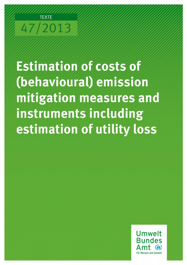 Cover Texte 47/2013 Estimation of costs of (behavioural) emission mitigation measures and instruments including estimatiion of utility loss