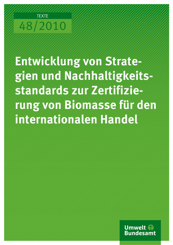 Publikation:Entwicklung von Strategien und Nachhaltigkeitsstandards zur Zertifizierung von Biomasse für den internationalen Handel