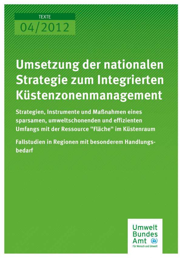 Publikation:Umsetzung der nationalen Strategie zum Integrierten Küstenzonenmanagement: Strategien, Instrumente und Maßnahmen eines sparsamen, umweltschonenden und effizienten Umgangs mit der Ressource „Fläche“ im Küstenraum - Fallstudien in Region