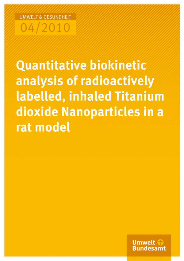 Publikation:Quantitative biokinetic analysis of radioactively labelled, inhaled Titanium dioxide Nanoparticles in a rat model