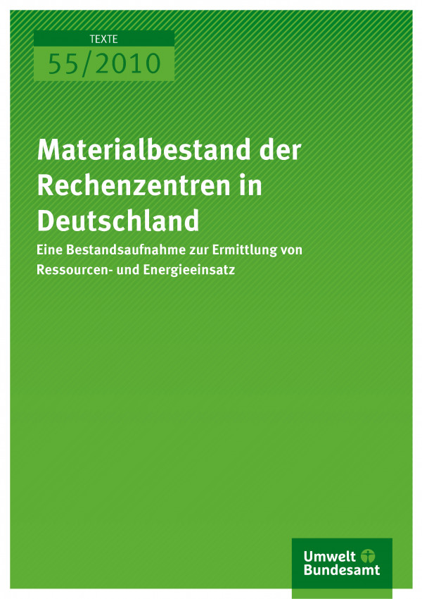 Publikation:Materialbestand der Rechenzentren in Deutschland - Eine Bestandsaufnahme zur Ermittlung von Ressourcen- und Energieeinsatz
