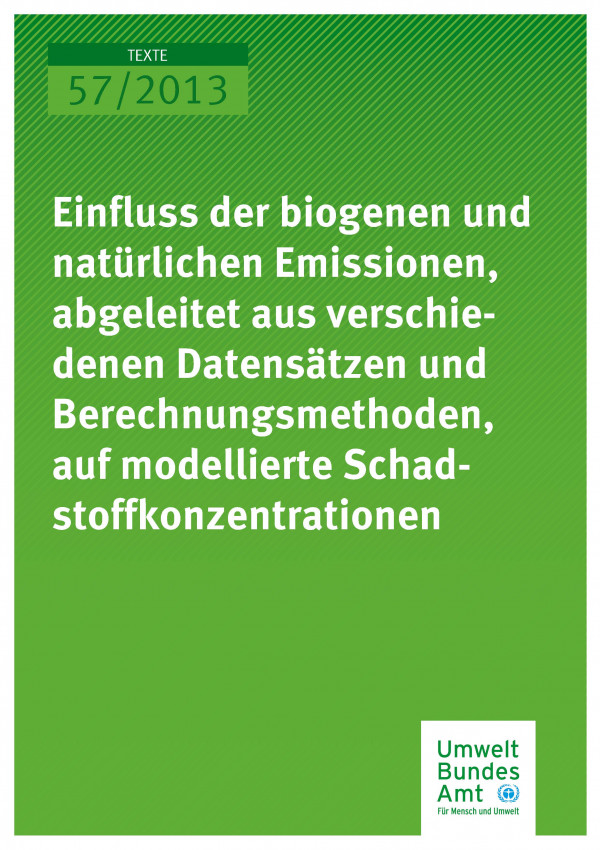 Cover 57/2013 Einfluss der biogenen und natürlichen Emissionen, abgeleitet aus verschiedenen Datensätzen und Berecnungsmethoden, auf modellierte Schadstoffkonzentrationen
