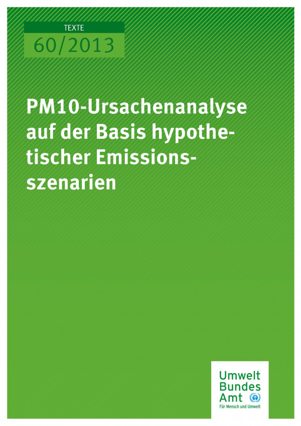 Cover Texte 60/2013 PM10-Ursachenanalyse auf der Basis hypothetischer Emissionsszenarien