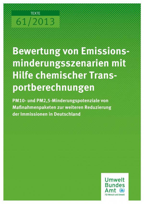 Cover Texte 61/2013 Bewertung von Emissionsminderungsszenarien mit Hilfe chemischer Transportberechnungen: PM10- und PM2,5-Minderungspotenzialie von Maßnahmepaketen zur weiteren Reduzierung der Immissionen in Deutschland