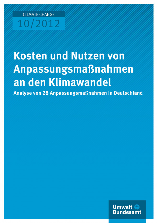 Publikation:Kosten und Nutzen von Anpassungsmaßnahmen an den Klimawandel - Analyse von 28 Anpassungsmaßnahmen in Deutschland