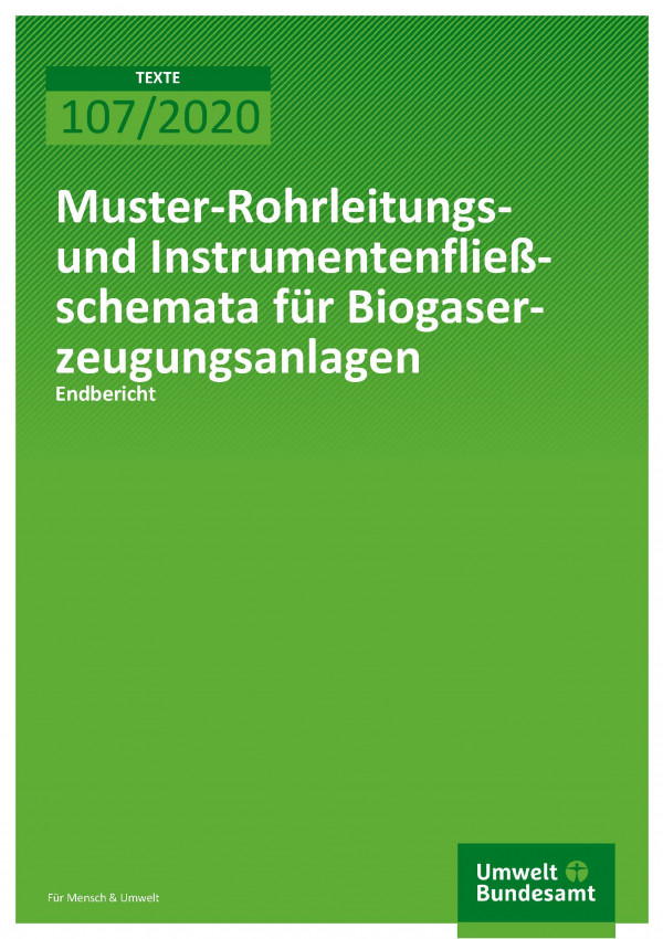 Cover_TEXTE_107-2020_Muster-Rohrleitungs- und Instrumentenfließschemata für Biogaserzeugungsanlagen