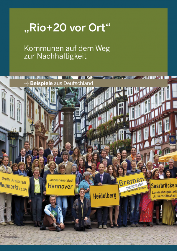 Cover der Broschüre „Rio+20 vor Ort“ Kommunen auf dem Weg zur Nachhaltigkeit