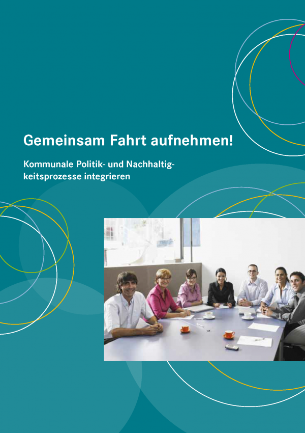 Cover der Broschüre "Gemeinsam Fahrt aufnehmen! Kommunale Politik- und Nachhaltigkeitsprozesse integrieren"