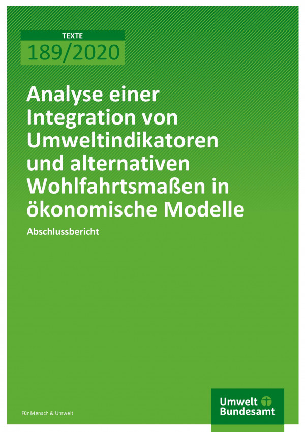 Cover der Publikation TEXTE 189/2020 Analyse einer Integration von Umweltindikatoren und alternativen Wohlfahrtsmaßnahmen in ökonomische Modelle