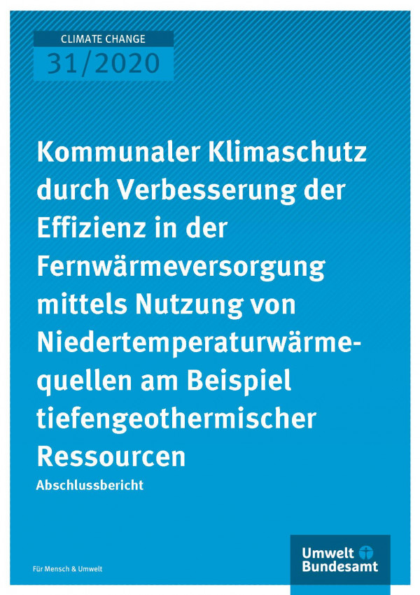 Cover der Publikation Climate Change 31/2020 Kommunaler Klimaschutz durch Verbesserung der Effizienz in der Fernwärmeversorgung mittels Nutzung von Niedertemperaturwärmequellen am Beispiel tiefengeothermischer Ressourcen