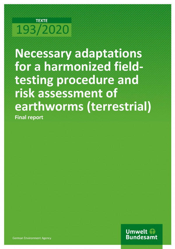 Cover of publication TEXTE 193/2020 Necessary adaptations for a harmonized field-testing procedure and risk assessment of earthworms (terrestrial)