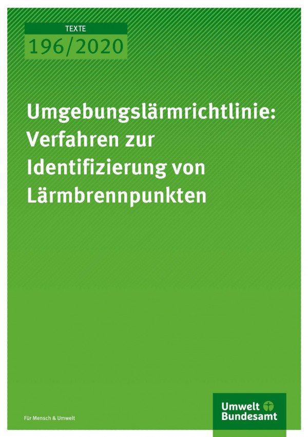 Cover der Publikation TEXTE 196/2020 Umgebungslärmrichtlinie: Verfahren zur Identifizierung von Lärmbrennpunkten