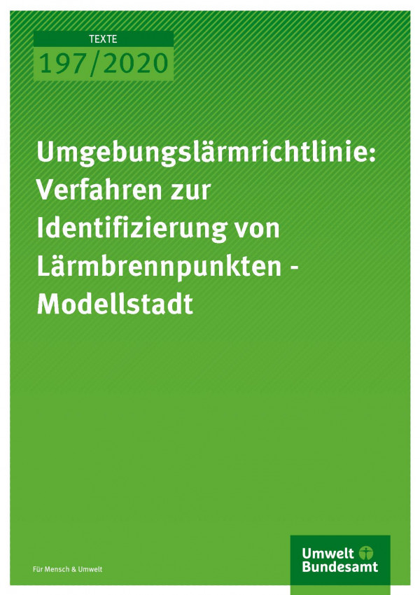 Cover der Publikation TEXTE 197/2020 Umgebungslärmrichtlinie: Verfahren zur Identifizierung von Lärmbrennpunkten - Modellstadt
