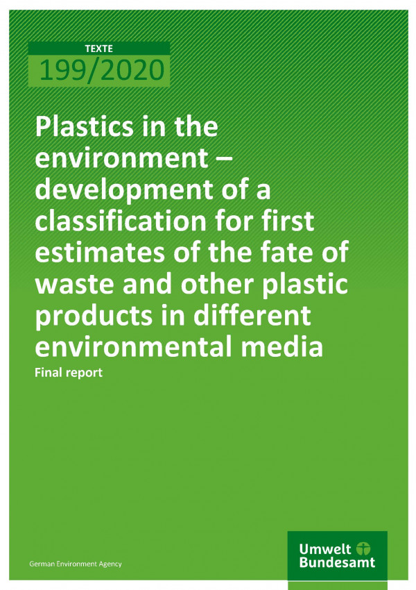 Cover of publication TEXTE 199/2020 Plastics in the environment – development of a classification for first estimates of the fate of waste and other plastic products in different environmental media  