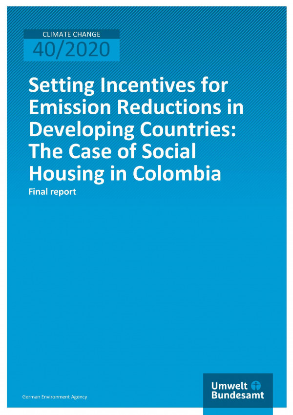 Cover of publication Climate Change 40/2020 Setting Incentives for Emission Reductions in Developing Countries: The Case of Social Housing in Colombia