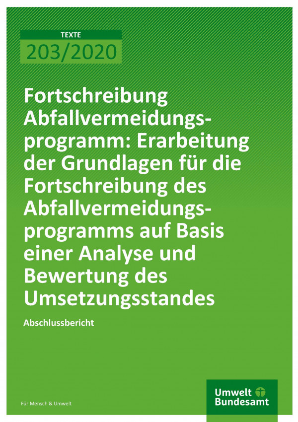 Cover der Publikation TEXTE 203/2020 Fortschreibung Abfallvermeidungsprogramm: Erarbeitung der Grundlagen für die Fortschreibung des Abfallvermeidungs-programms auf Basis einer Analyse und Bewertung des UmsetzungsstandesAbschlussbericht