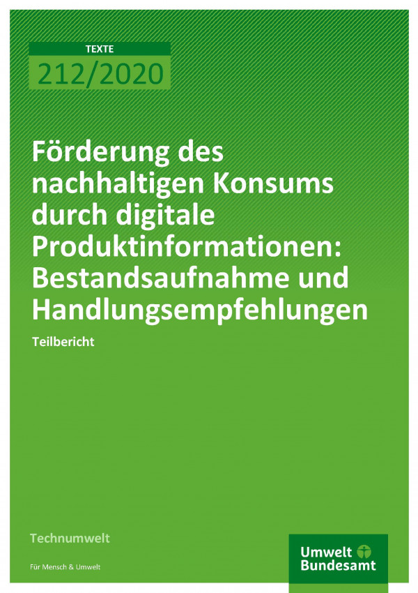 Cover der Publikation TEXTE 212/2020 Förderung des nachhaltigen Konsums durch digitale Produktinformationen: Bestandsaufnahme und Handlungsempfehlungen