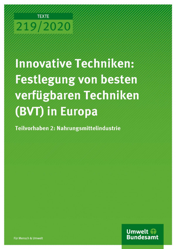 Cover der Publikation TEXTE 219/2020 Innovative Techniken: Festlegung von besten verfügbaren Techniken (BVT) in Europa Teilvorhaben