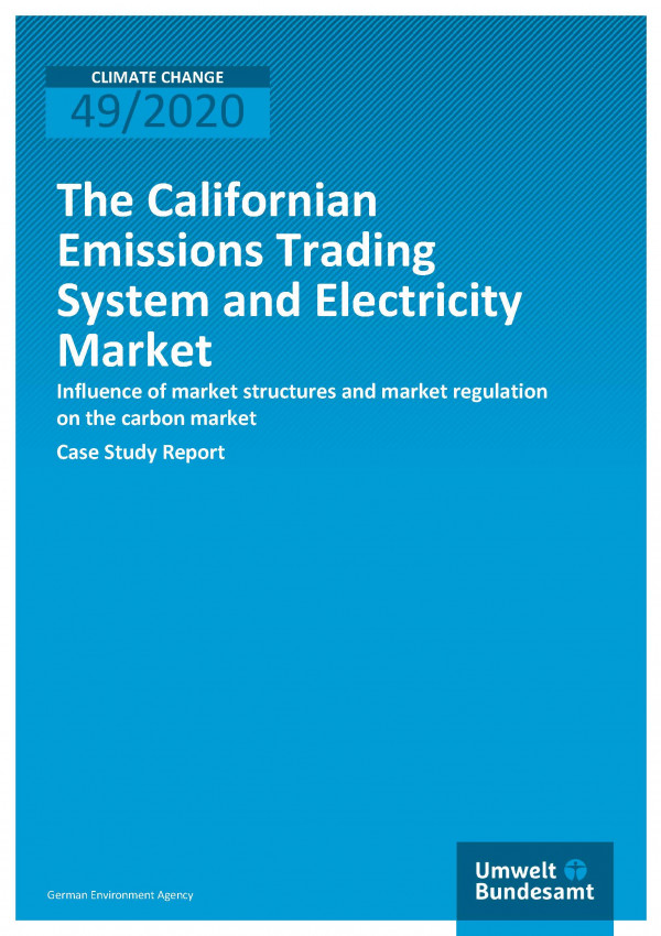 Cover of publication Climate Change 49/2020 The Californian Emissions Trading System and Electricity Market: Influence of market structures and market regulation on the carbon market