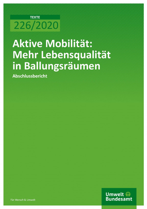Cover der Publikation TEXTE 226/2020 Aktive Mobilität: Mehr Lebensqualität in Ballungsräumen
