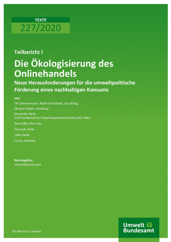 Cover der Publikation TEXTE 227/2020 Die Ökologisierung des Onlinehandels: Neue Herausforderungen für die umweltpolitische Förderung eines nachhaltigen Konsums 