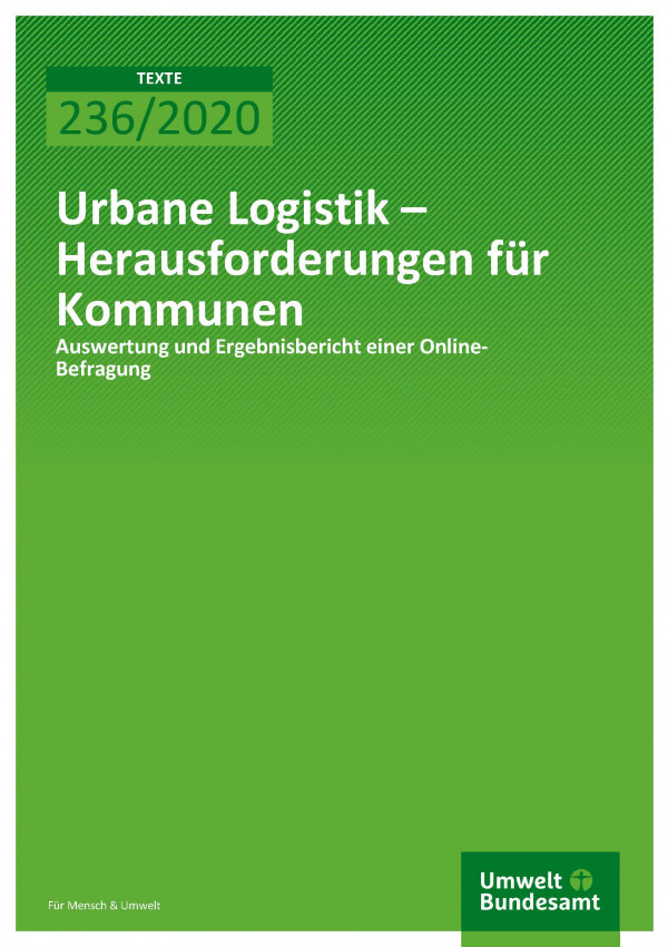 Cover der Publikation TEXTE 236/2020 Urbane Logistik – Herausforderungen für Kommunen