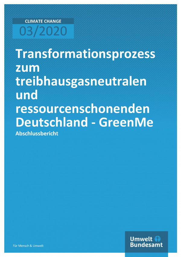 Cover der Publikation Climate Change 03/2020 Transformationsprozess zum treibhausgasneutralen und ressourcenschonenden Deutschland - GreenMe