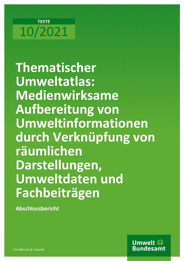 Cover der Publikation TEXTE 10/2021 Medienwirksame Aufbereitung von Umweltinformationen durch Verknüpfung von räumlichen Darstellungen, Umweltdaten und Fachbeiträgen