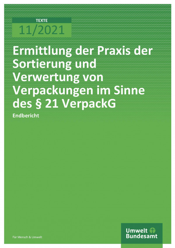 Cover der Publikation TEXTE 11/2021 Ermittlung der Praxis der Sortierung und Verwertung von Verpackungen im Sinne des § 21 VerpackG
