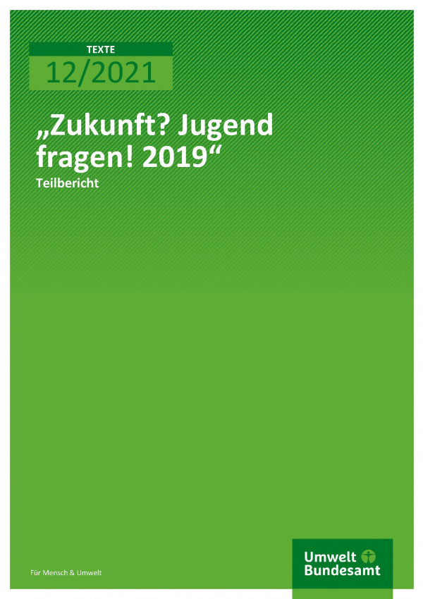 Cover der Publikation TEXTE 12/2021 „Zukunft? Jugend fragen! 2019“
