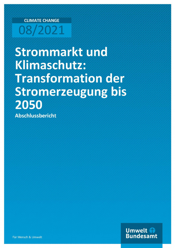 Cover der Publikation Climate Change 08/2021 Strommarkt und Klimaschutz: Transformation der Stromerzeugung bis 2050