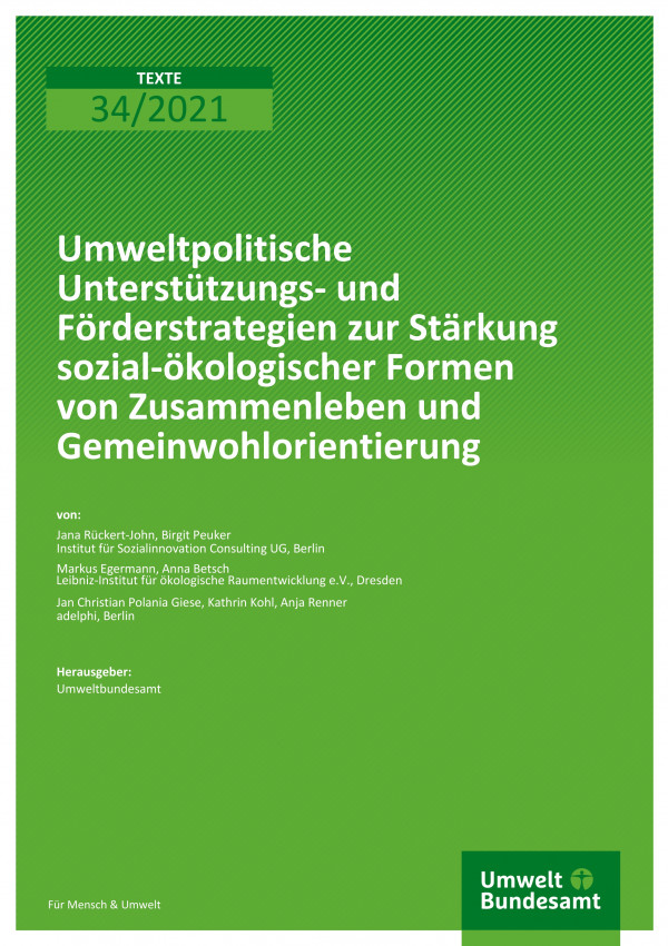 Cover der Publikation TEXTE 34/2021 Umweltpolitische Unterstützungs- und Förderstrategien zur Stärkung sozial-ökologischer Formen von Zusammenleben und Gemeinwohlorientierung  