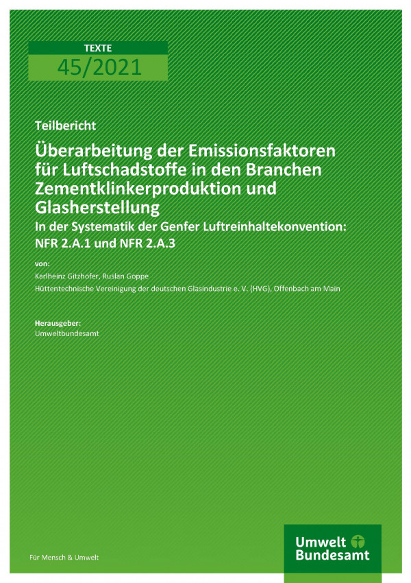 Titelseite der Pubikation TEXTE 45/2021 Überarbeitung der Emissionsfaktoren für Luftschadstoffe in den Branchen Zementklinkerproduktion und Glasherstellung: In der Systematik der Genfer Luftreinhaltekonvention: NFR 2.A.1 und NFR 2.A.3