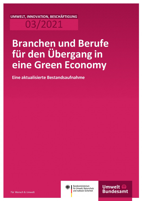 Titelseite der Publikation aus der Reihe Umwelt, Innovation, Beschäftigung 03/2021 "Branchen und Berufe für den Übergang in eine Green Economy: eine aktualisierte Bestandsaufnahme"