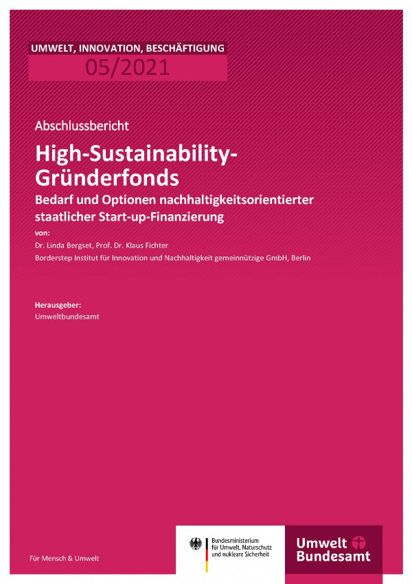 Titelseite der Publikation Umwelt, Innovation, Beschäftigung 05/2021 High-Sustainability-Gründerfonds: Bedarf und Optionen nachhaltigkeitsorientierter staatlicher Start-up-Finanzierung