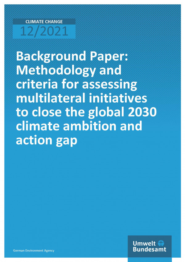 Cover of the publication Climate Change 12/2021 Background Paper: Methodology and criteria for assessing multilateral initiatives to close the global 2030 climate ambition and action gap