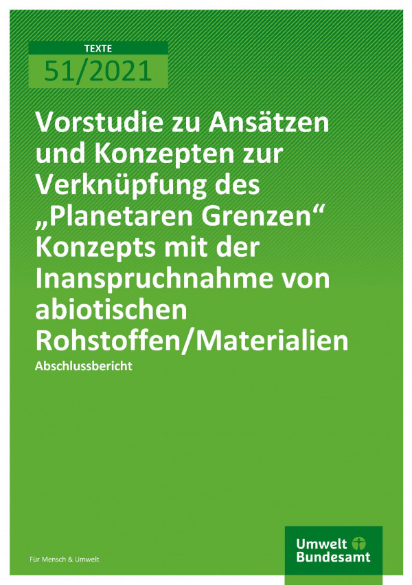 Titelseite der Publikation TEXTE 51/2021 Vorstudie zu Ansätzen und Konzepten zur Verknüpfung des „Planetaren Grenzen“ Konzepts mit der Inanspruchnahme von abiotischen Rohstoffen/Materialien 