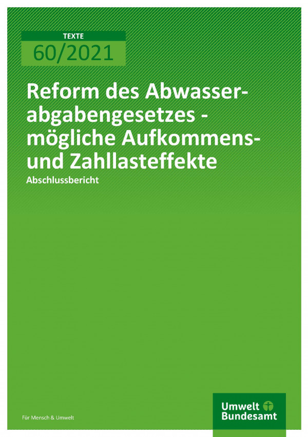 Titelseite der Publikation TEXTE 60/2021 Reform des Abwasserabgabengesetzes - mögliche Aufkommensund Zahllasteffekte