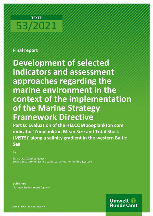 Cover of publication TEXTE 53/2021 Development of selected indicators and assessment approaches regarding the marine environment in the context of the implementation of the Marine Strategy Framework Directive - Final Report Part B: Evaluation of the HELCOM Zooplankton Core Indicator ’Zooplankton Mean Size and Total Stock (MSTS)’ along a salinity gradient in the western Baltic Sea
