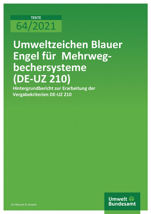 Titelseite der Publikation 64/2021 Umweltzeichen Blauer Engel für Mehrwegbechersysteme: Hintergrundbericht zur Erarbeitung der Vergabekriterien DE-UZ 210
