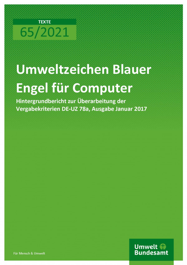Titelseite der Publikation TEXTE 65/2021 Umweltzeichen Blauer Engel für Computer: Hintergrundbericht zur Überarbeitung der Vergabekriterien DE-UZ 78a, Ausgabe Januar 2017