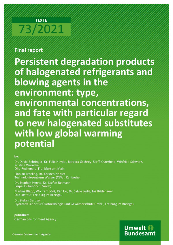 Cover of publication TEXTE 73/2021 Persistent degradation products of halogenated refrigerants and blowing agents in the environment: type, environmental concentrations, and fate with particular regard to new halogenated substitutes with low global warming potential