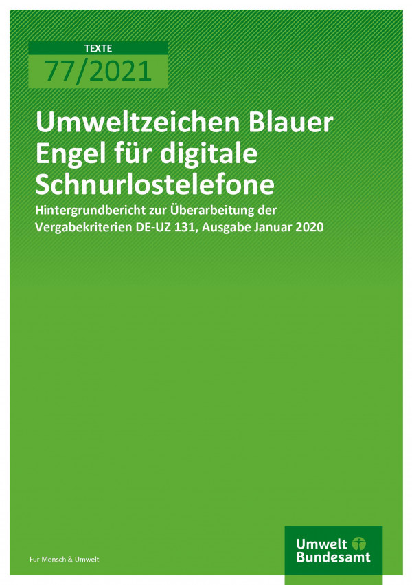Cover der Publikation TEXTE 77/2021 Umweltzeichen Blauer Engel für digitale Schnurlostelefone: Hintergrundbericht zur Überarbeitung der Vergabekriterien DE-UZ 131, Ausgabe Januar 2020