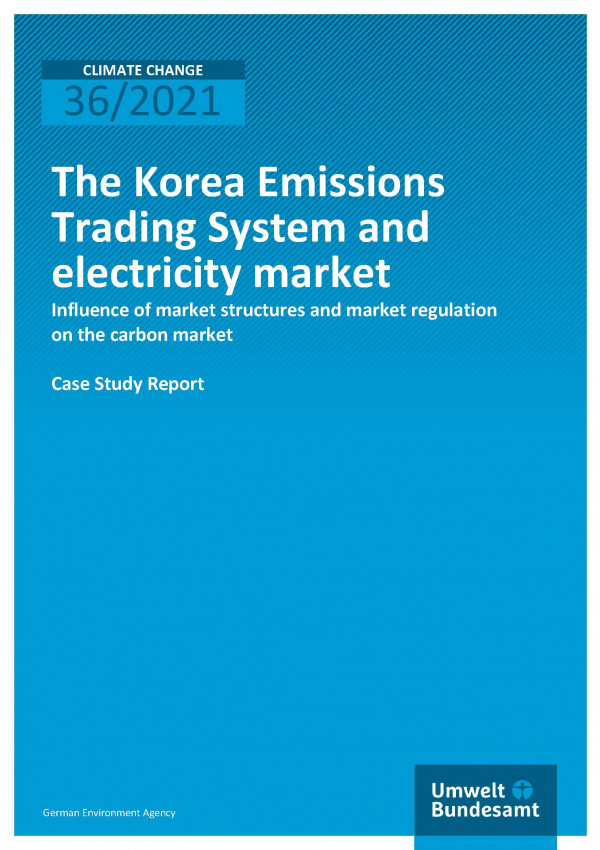 Cover of publication Climate Change 36/2021 The Korea Emissions Trading System and electricity market: Influence of market structures and market regulation on the carbon market  