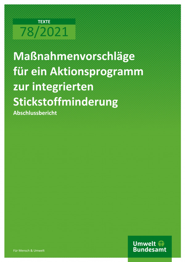 Cover der Publikation TEXTE 78/2021 Maßnahmenvorschläge für ein Aktionsprogramm zur integrierten Stickstoffminderung