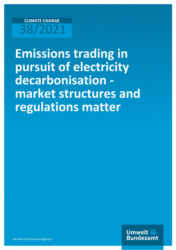 Cover of publication Climate Change 38/2021 Emissions trading in pursuit of electricity decarbonisation - market structures and regulations matter