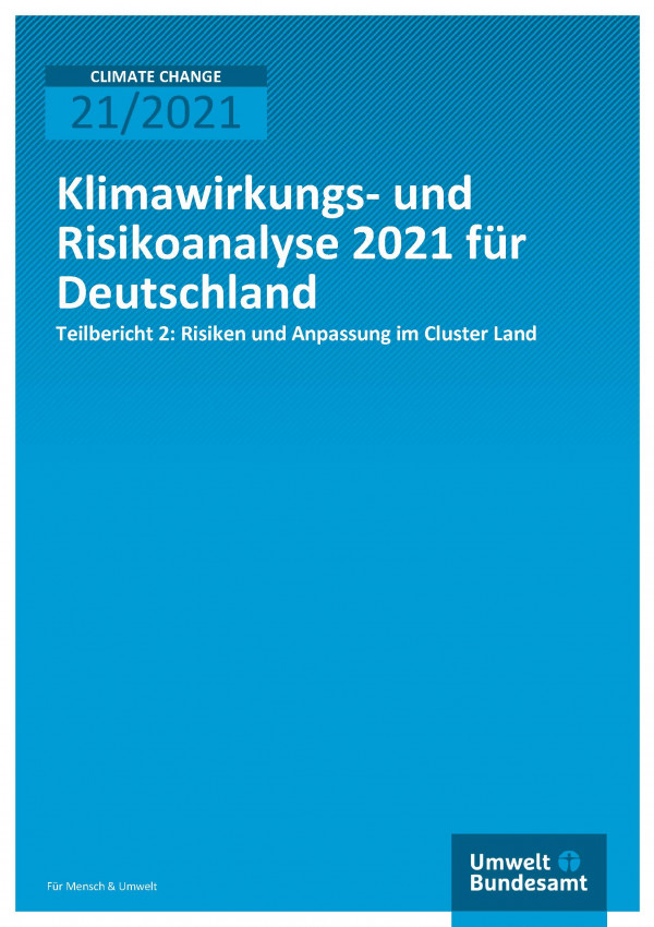 Titelseite der Publikation Climate Change 21/2021 Klimawirkungs- und Risikoanalyse für Deutschland 2021: Klimarisiken im Cluster Land