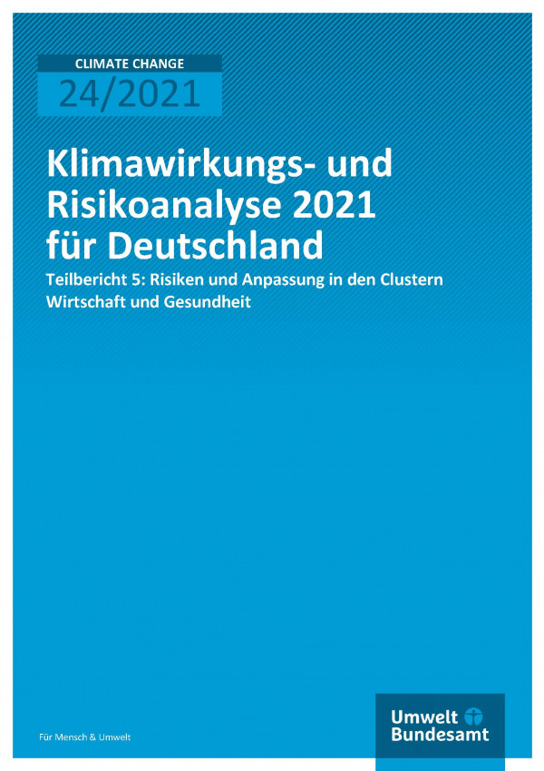 Titelseite der Publikation Climate Change 24/2021 Klimawirkungs- und Risikoanalyse für Deutschland 2021: Klimarisiken in den Clustern Wirtschaft und Gesundheit